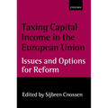 Taxing Capital Income in the European Union: Issues and Options for Reform - Hardcover
