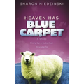 The Heaven Has Blue Carpet: A Sheep Story by a Suburban Housewife - Paperback