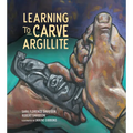 Learning to Carve Argillite - Hardcover