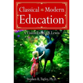 Classical vs. Modern Education: A Vision from C.S. Lewis - Paperback