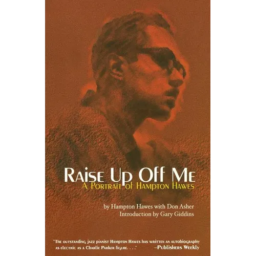 Raise Up Off Me: A Portrait of Hampton Hawes - Paperback