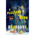 A Pleasure to Burn: Fahrenheit 451 Stories - Paperback