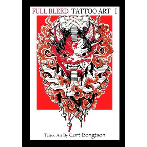 Full Bleed Tattoo Art: Tattoo Art by Cort Bengtson - Paperback