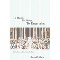 To Hunt, To Shoot, To Entertain - Paperback