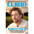 Wherever I Wind Up: My Quest for Truth, Authenticity, and the Perfect Knuckleball - Paperback