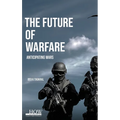 The Future of Warfare - Hardcover