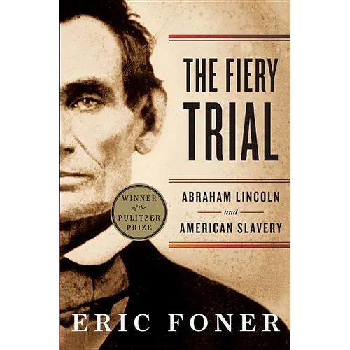 The Fiery Trial: Abraham Lincoln and American Slavery - Paperback