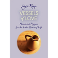Vessels of Love: Prayers and Poems for the Later Years of Life - Paperback