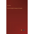 The First English Conquest of Canada - Hardcover
