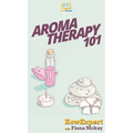 Aromatherapy 101 - Hardcover