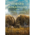 Horned Armadillos and Rafting Monkeys: The Fascinating Fossil Mammals of South America - Hardcover
