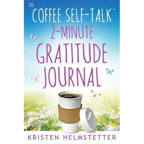 The Coffee Self-Talk 2-Minute Gratitude Journal - Paperback