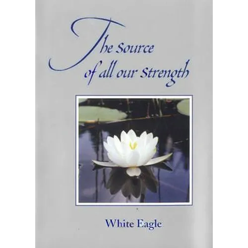 The Source of All Our Strength - Hardcover