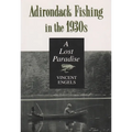 Adirondack Fishing in the 1930's: A Lost Paradise - Paperback