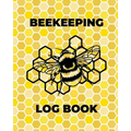 Beekeeping Log Book: Beekeepers Journal and Log, Honeybee Notebook, Beehive Inspection, Backyard Apiary, Beekeeper Gift - Paperback