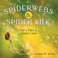 Spiderwebs and Spider Silk: Let's Take a Closer Look - Paperback