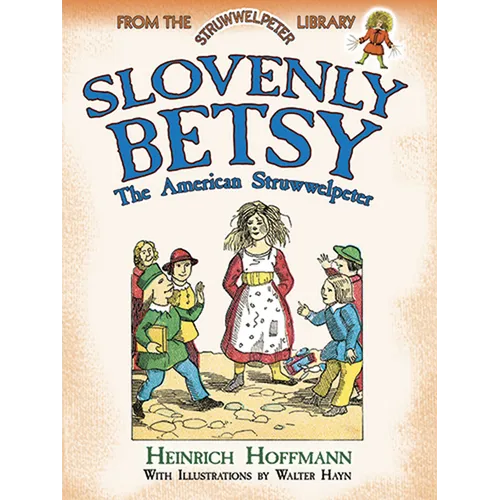 Slovenly Betsy: The American Struwwelpeter - Paperback