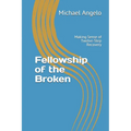 Fellowship of the Broken: Making Sense of Twelve-Step Recovery - Paperback