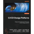 CI/CD Design Patterns: Design and implement CI/CD using proven design patterns - Paperback