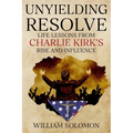 Unyielding Resolve: Life Lessons from Charlie Kirk's Rise and Influence - Paperback