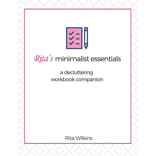 Rita's Minimalist Essentials: A Decluttering Workbook Companion - Paperback