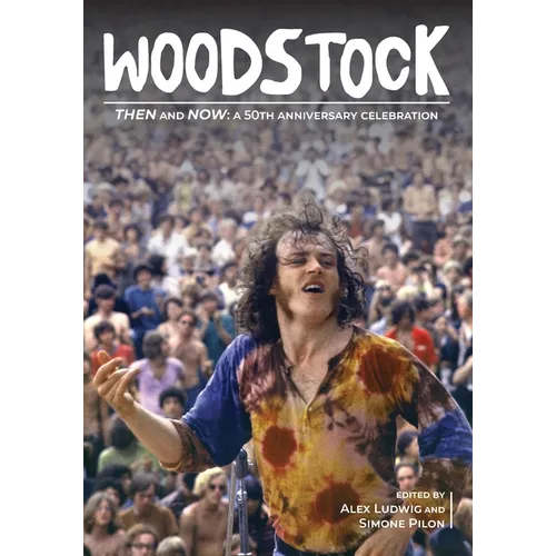 Woodstock Then and Now:: A 50th Anniversary Celebration - Paperback