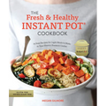 The Fresh and Healthy Instant Pot Cookbook: 75 Easy Recipes for Light Meals to Make in Your Electric Pressure Cooker - Paperback