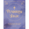Pendulum Magic: An Enchanting Divination Book of Discovery and Magic - Hardcover