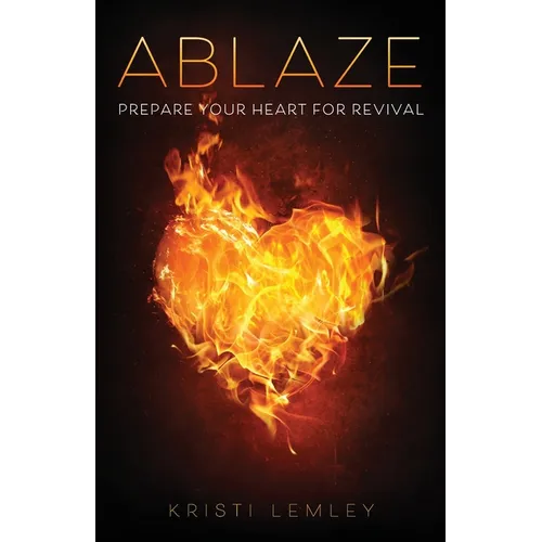 Ablaze: Prepare Your Heart for Revival - Paperback