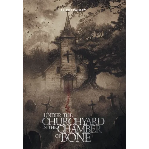 Under the Churchyard in the Chamber of Bone - Hardcover
