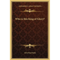 Who is this King of Glory? - Hardcover