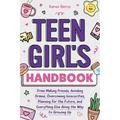 Teen Girl's Handbook: From Making Friends, Avoiding Drama, Overcoming Insecurities, Planning for the Future, and Everything Else Along the Way to Grow - Paperback