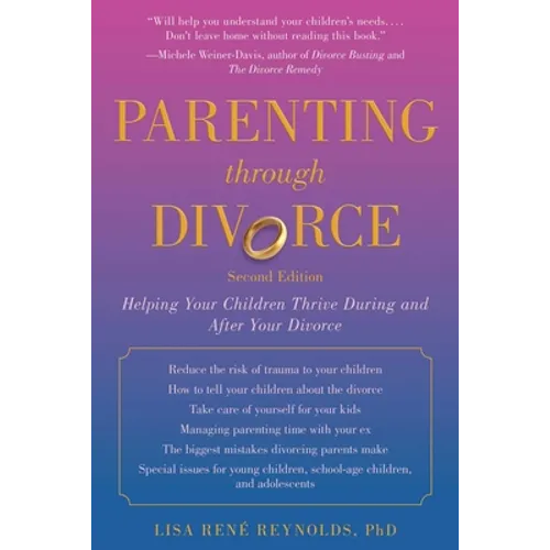 Parenting Through Divorce: Helping Your Children Thrive During and After the Split - Paperback