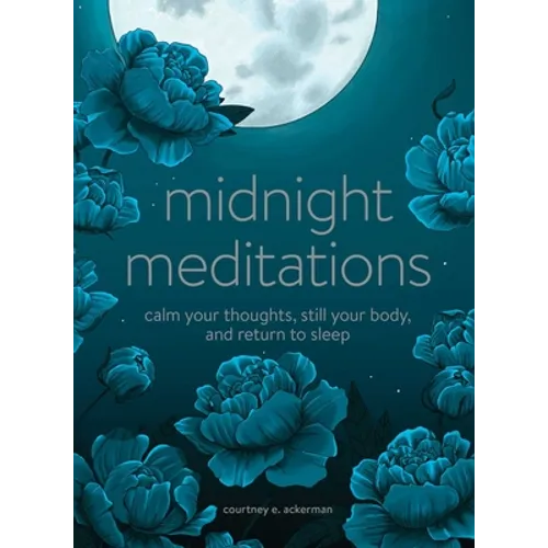 Midnight Meditations: Calm Your Thoughts, Still Your Body, and Return to Sleep - Hardcover