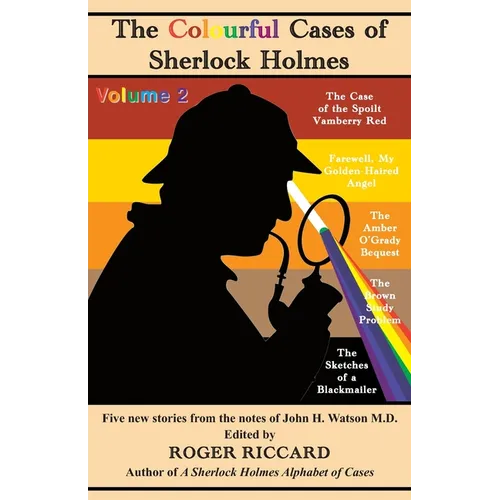 The Colourful Cases of Sherlock Holmes (Volume 2): Five new stories from the notes of John H. Watson - Paperback