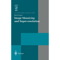 Image Mosaicing and Super-Resolution - Hardcover