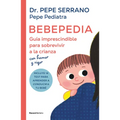 Bebepedia: Guía Imprescindible Para Sobrevivir a la Crianza Con Humor Y Rigor / Babypedia: An Indispensable Guide to Surviving Parenthood with a Sense - Paperback