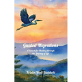 Guided Migrations: A Search for Healing through the Journey of Life - Paperback