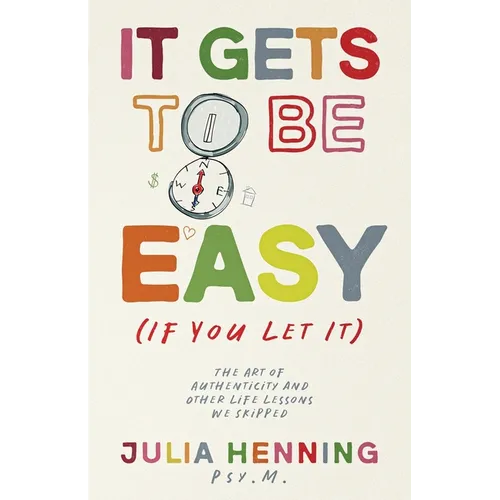 It Gets to Be Easy (If You Let It) - Paperback