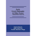 Early Greek Philosophy & Other Essays; Collected Works, Volume Two - Paperback