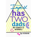 Ingrid Has Two Dads: My Family Is Normal! - Paperback
