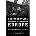 The Unsettling of Europe: How Migration Reshaped a Continent - Hardcover