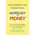 Astrology of Money: how to attract wealth, using both simple and complex astrology - Paperback