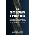 The Golden Thread: How Consistent Culture Creates Purposeful People and High Performance - Paperback