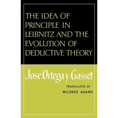 The Idea of Principle in Leibnitz and the Evolution of Deductive Theory - Paperback