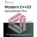 Modern C++23 QuickStart Pro: Advanced programming including variadic templates, lambdas, async IO, multithreading and thread sync - Paperback