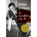 Arthur Erickson: An Architect's Life - Paperback