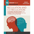 15-Minute Focus: Regulation and Co-Regulation Workbook: Accessible Neuroscience and Connection Strategies for the Classroom and Beyond - Paperback