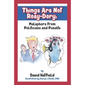 Things Are Not Rosy-Dory: Malaphors From Politicians and Pundits - Paperback