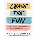 Chase the Fun: 100 Days to Discover Fun Right Where You Are - Hardcover